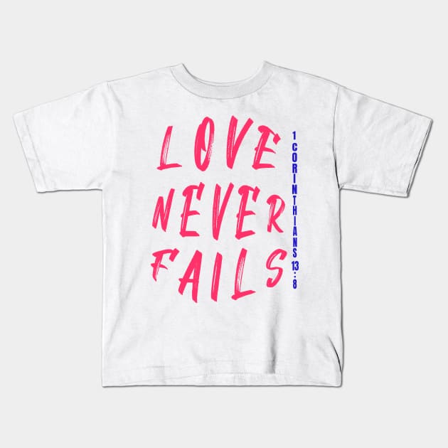 Love Never Fails Bible Verse Kids T-Shirt by MotleyRidge